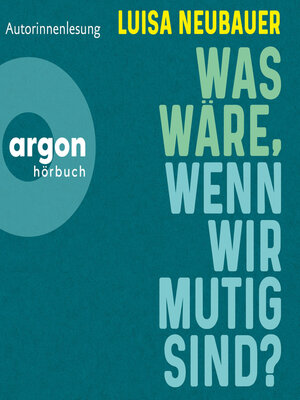 cover image of Was wäre, wenn wir mutig sind? (Ungekürzte Autorinnenlesung)